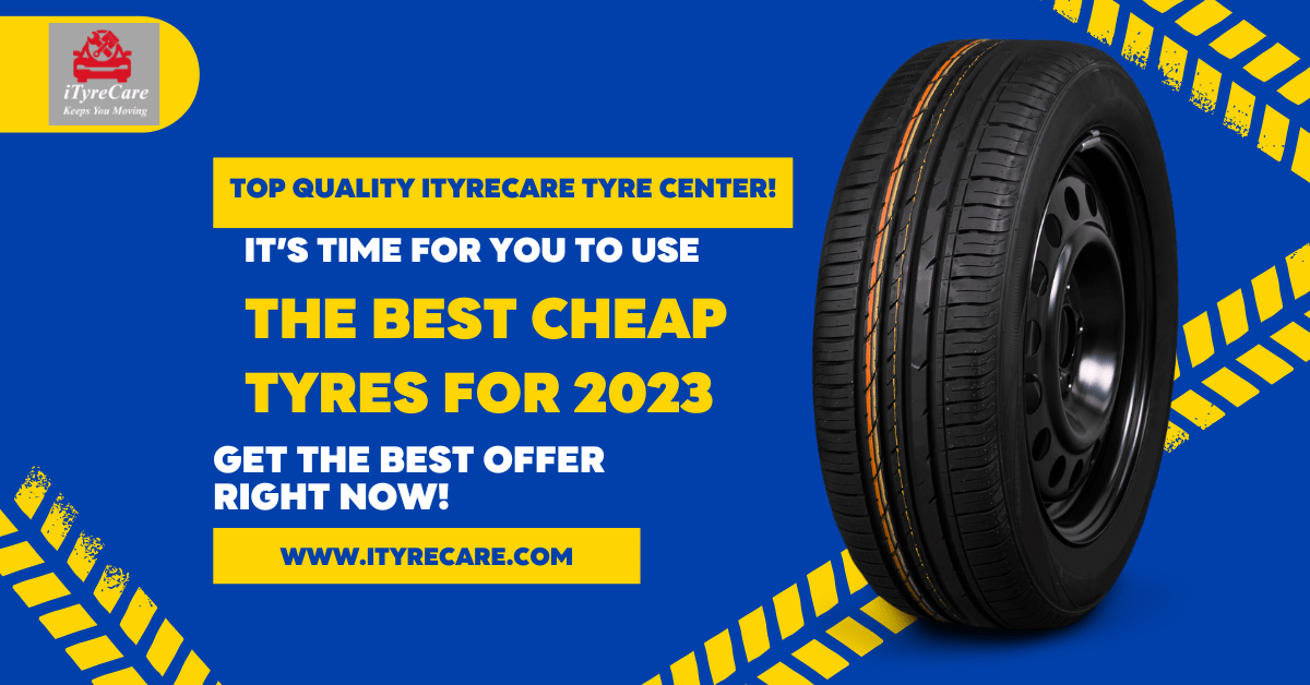 The Best Cheap Tyres for 2023 iTyreCare